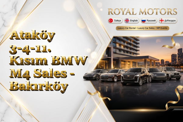 Ataköy 3-4-11. Kısım BMW M4 Sales - Bakırköy