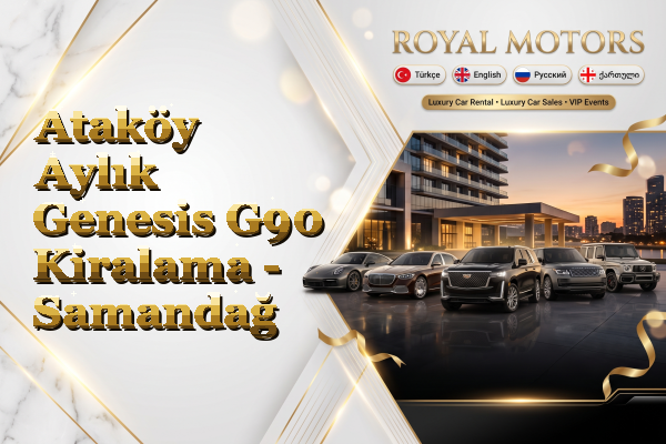 Ataköy Aylık Genesis G90 Kiralama - Samandağ