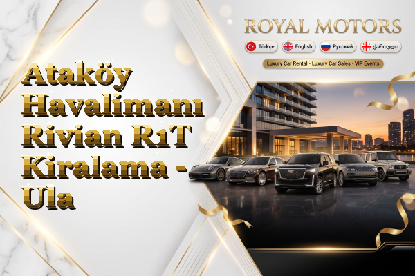Ataköy Havalimanı Rivian R1T Kiralama - Ula