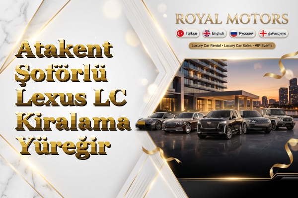 Atakent Şoförlü Lexus LC Kiralama - Yüreğir