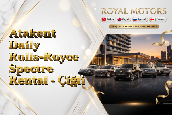 Atakent Daily Rolls-Royce Spectre Rental - Çiğli