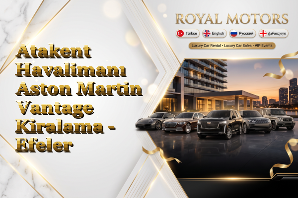 Atakent Havalimanı Aston Martin Vantage Kiralama - Efeler