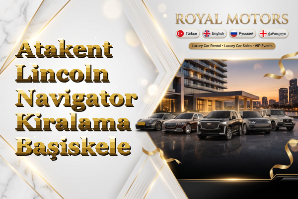 Atakent Lincoln Navigator Kiralama - Başiskele
