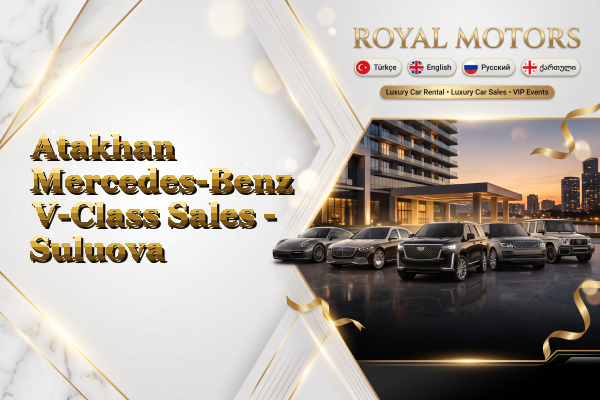 Atakhan Mercedes-Benz V-Class Sales - Suluova