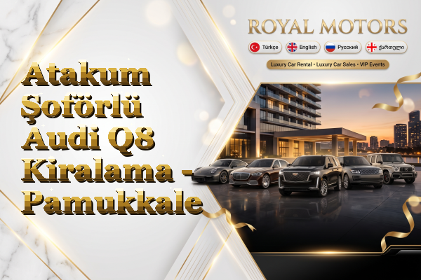 Atakum Şoförlü Audi Q8 Kiralama - Pamukkale
