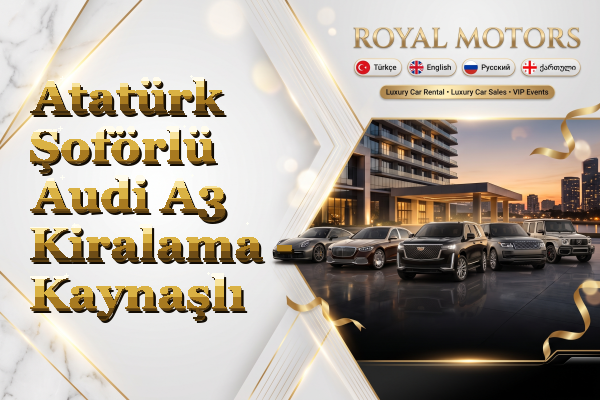 Atatürk Şoförlü Audi A3 Kiralama - Kaynaşlı