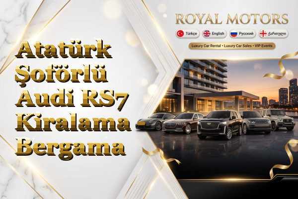 Atatürk Şoförlü Audi RS7 Kiralama - Bergama