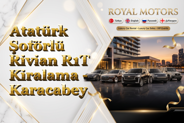 Atatürk Şoförlü Rivian R1T Kiralama - Karacabey