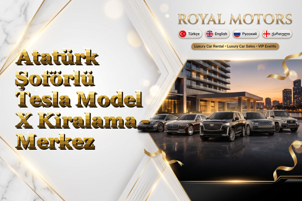 Atatürk Şoförlü Tesla Model X Kiralama - Merkez