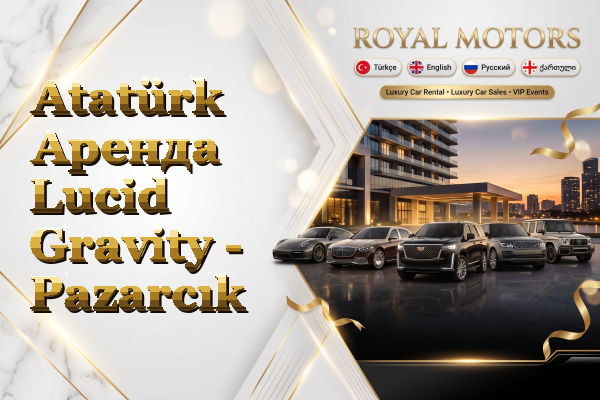 Atatürk Аренда Lucid Gravity - Pazarcık