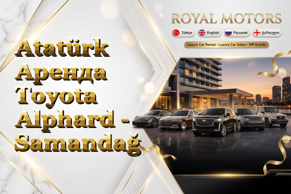 Atatürk Аренда Toyota Alphard - Samandağ