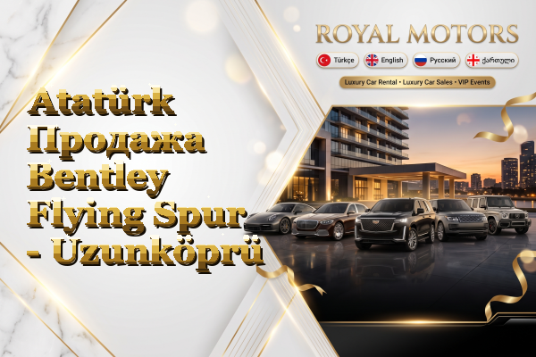 Atatürk Продажа Bentley Flying Spur - Uzunköprü