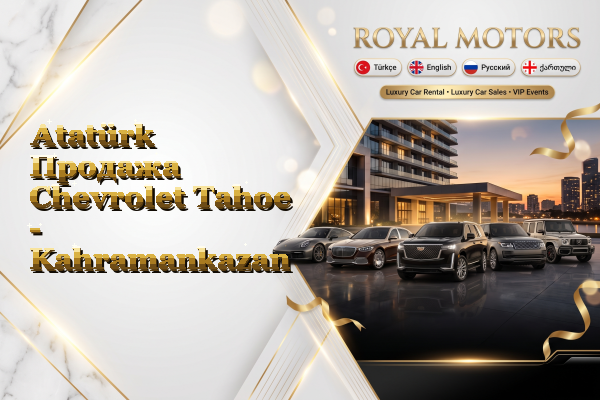 Atatürk Продажа Chevrolet Tahoe - Kahramankazan