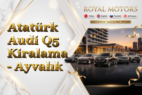 Atatürk Audi Q5 Kiralama - Ayvalık