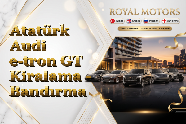 Atatürk Audi e-tron GT Kiralama - Bandırma