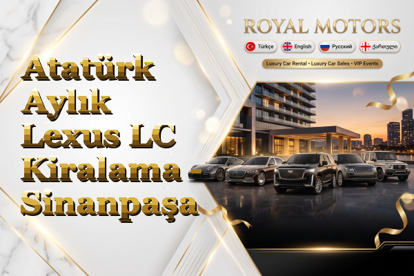 Atatürk Aylık Lexus LC Kiralama - Sinanpaşa