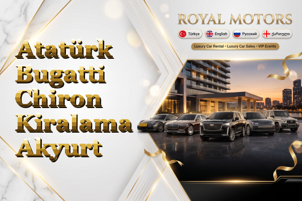Atatürk Bugatti Chiron Kiralama - Akyurt