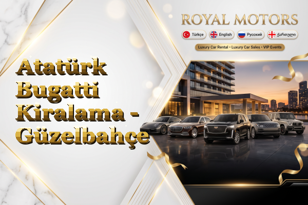 Atatürk Bugatti Kiralama - Güzelbahçe