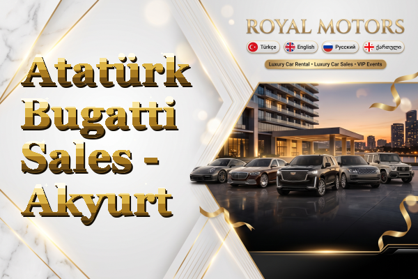 Atatürk Bugatti Sales - Akyurt