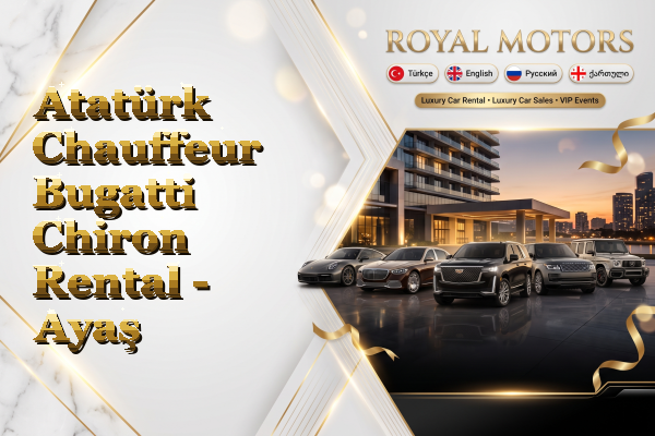 Atatürk Chauffeur Bugatti Chiron Rental - Ayaş