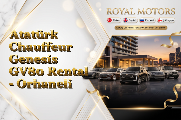 Atatürk Chauffeur Genesis GV80 Rental - Orhaneli