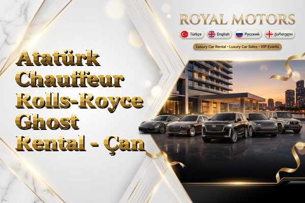 Atatürk Chauffeur Rolls-Royce Ghost Rental - Çan