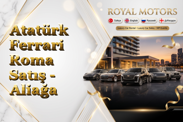Atatürk Ferrari Roma Satış - Aliağa