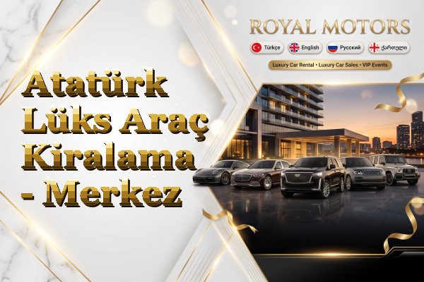 Atatürk Lüks Araç Kiralama - Merkez