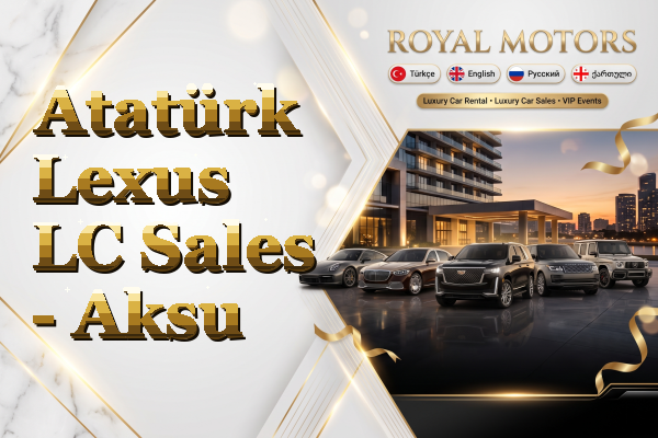Atatürk Lexus LC Sales - Aksu