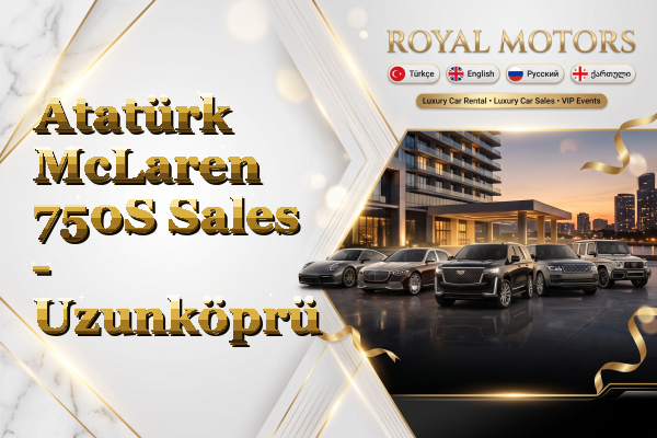 Atatürk McLaren 750S Sales - Uzunköprü