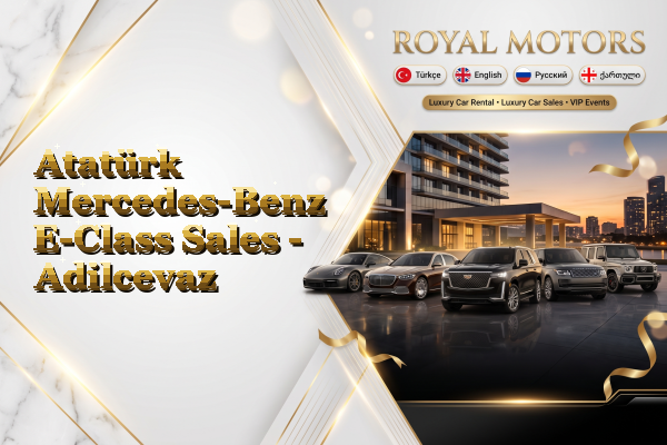 Atatürk Mercedes-Benz E-Class Sales - Adilcevaz
