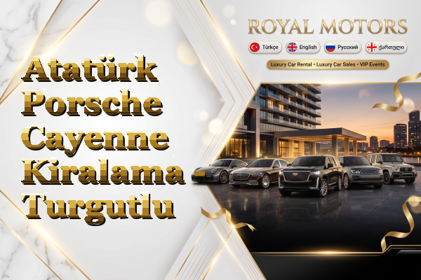 Atatürk Porsche Cayenne Kiralama - Turgutlu