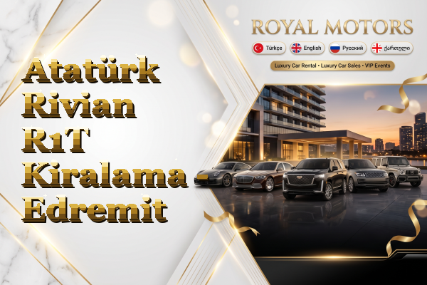 Atatürk Rivian R1T Kiralama - Edremit