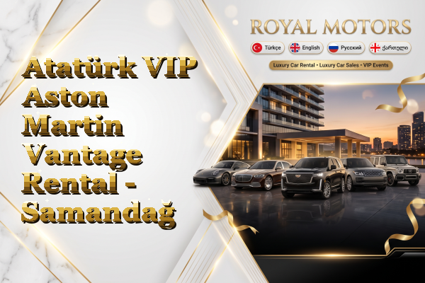 Atatürk VIP Aston Martin Vantage Rental - Samandağ