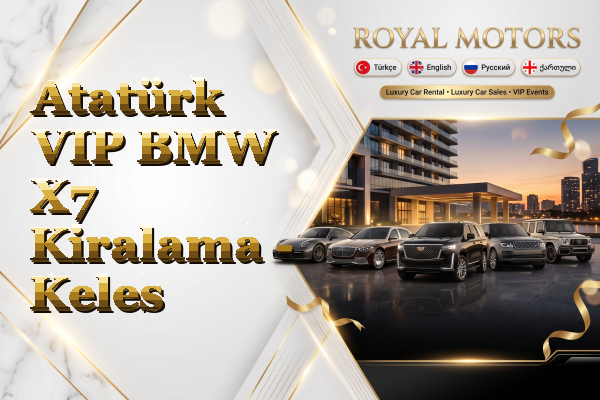 Atatürk VIP BMW X7 Kiralama - Keles