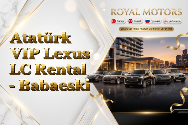 Atatürk VIP Lexus LC Rental - Babaeski