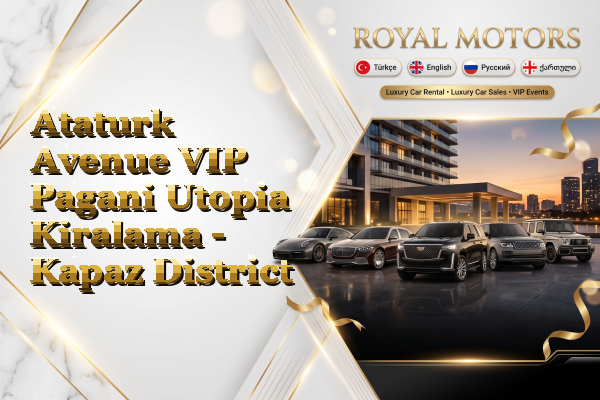 Ataturk Avenue VIP Pagani Utopia Kiralama - Kapaz District