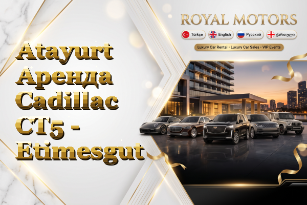 Atayurt Аренда Cadillac CT5 - Etimesgut