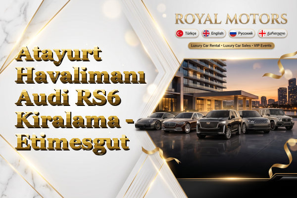 Atayurt Havalimanı Audi RS6 Kiralama - Etimesgut