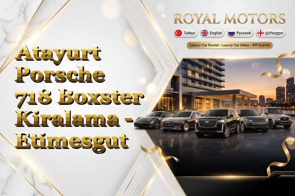 Atayurt Porsche 718 Boxster Kiralama - Etimesgut