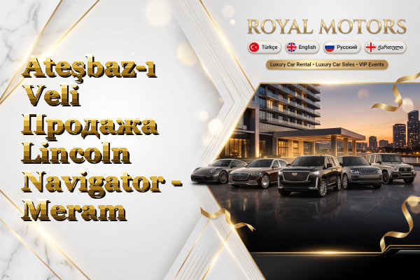 Ateşbaz-ı Veli Продажа Lincoln Navigator - Meram