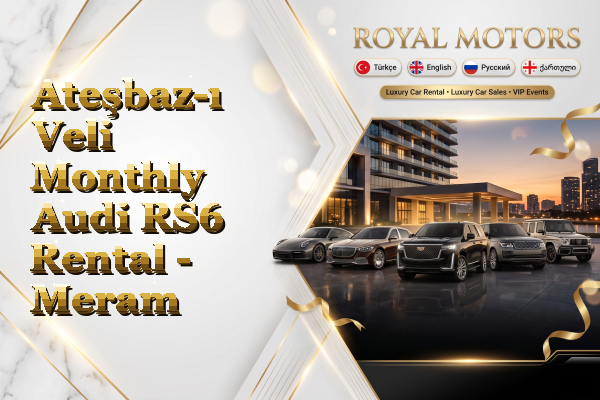 Ateşbaz-ı Veli Monthly Audi RS6 Rental - Meram