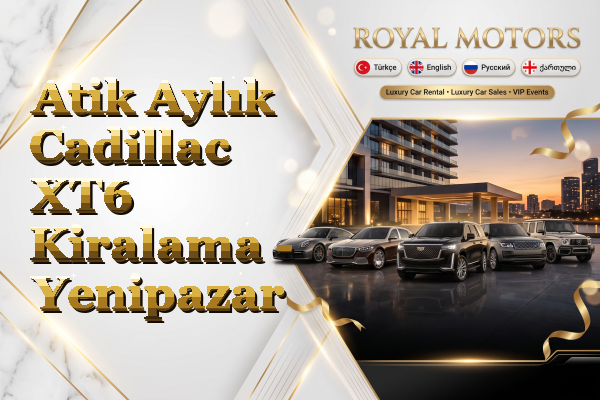 Atik Aylık Cadillac XT6 Kiralama - Yenipazar
