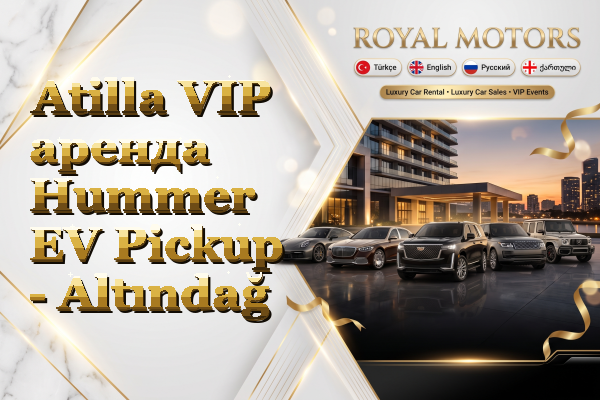 Atilla VIP аренда Hummer EV Pickup - Altındağ