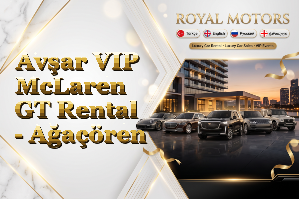 Avşar VIP McLaren GT Rental - Ağaçören