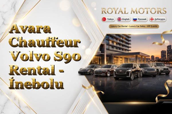 Avara Chauffeur Volvo S90 Rental - İnebolu