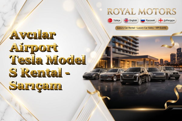 Avcılar Airport Tesla Model S Rental - Sarıçam
