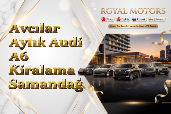 Avcılar Aylık Audi A6 Kiralama - Samandağ
