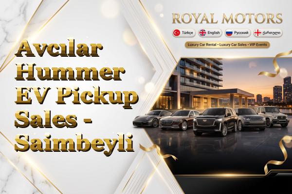 Avcılar Hummer EV Pickup Sales - Saimbeyli