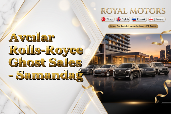 Avcılar Rolls-Royce Ghost Sales - Samandağ